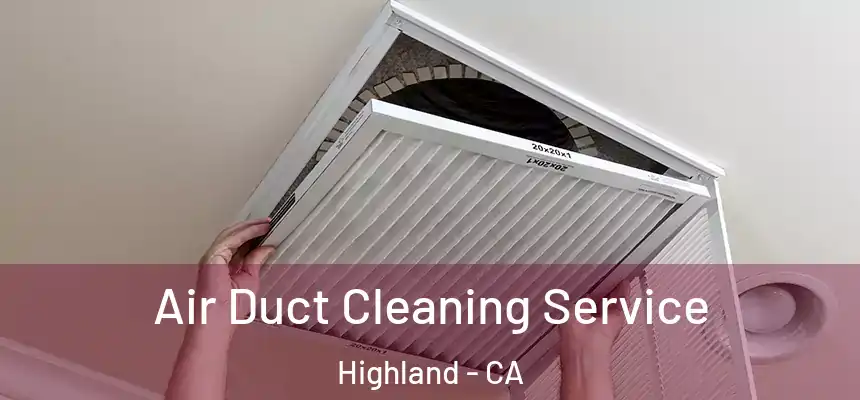  Air Duct Cleaning Service Highland - CA