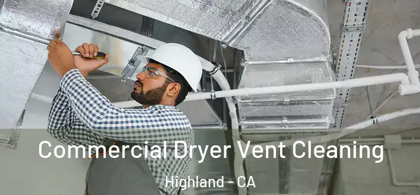  Commercial Dryer Vent Cleaning Highland - CA