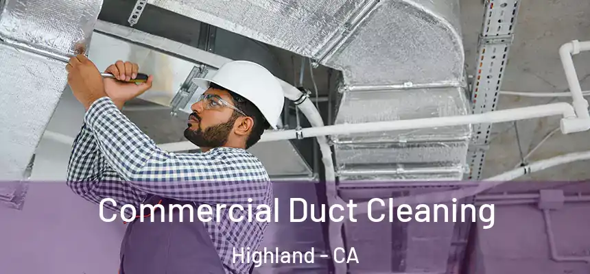  Commercial Duct Cleaning Highland - CA