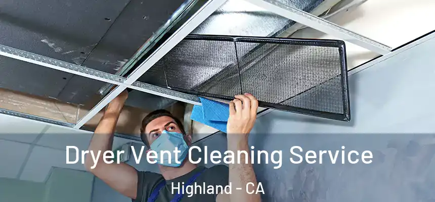  Dryer Vent Cleaning Service Highland - CA