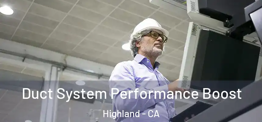  Duct System Performance Boost Highland - CA