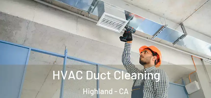  HVAC Duct Cleaning Highland - CA