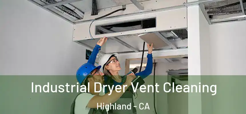  Industrial Dryer Vent Cleaning Highland - CA