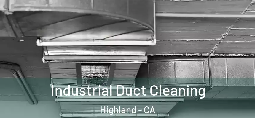  Industrial Duct Cleaning Highland - CA