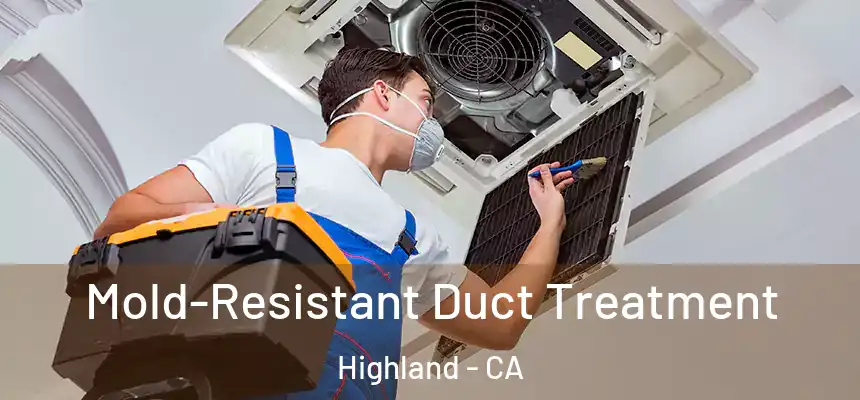  Mold-Resistant Duct Treatment Highland - CA