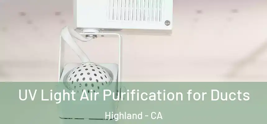  UV Light Air Purification for Ducts Highland - CA